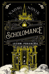 Title: Lezioni pericolose - Scholomance, Author: Naomi Novik