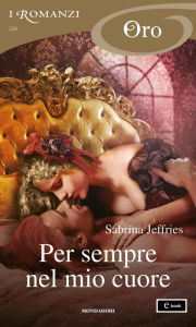 Title: Per sempre nel mio cuore (I Romanzi Oro), Author: Sabrina Jeffries