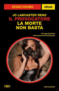 Title: Il Provocatore. La morte non basta (Segretissimo), Author: Jo Lancaster Reno