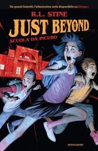 Title: Just Beyond. Scuola da incubo, Author: R. L. Stine