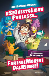 Title: #sequestolibroparlasse... farebbe morire dal ridere!, Author: Alessandro Vanoni