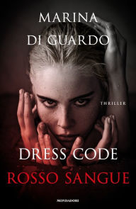 Title: Dress Code Rosso Sangue, Author: Marina Di Guardo