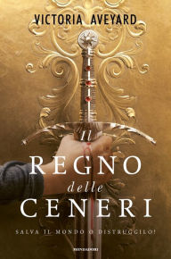 Title: Il regno delle ceneri, Author: Victoria Aveyard