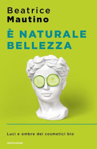 Title: È naturale bellezza, Author: Beatrice Mautino