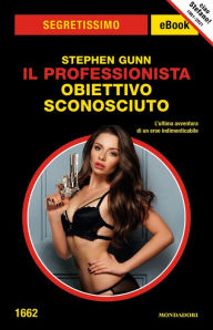 Title: Il Professionista. Obiettivo sconosciuto (Segretissimo), Author: Stephen Gunn
