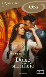 Title: Dolce sacrificio (I Romanzi Oro), Author: Anne Stuart