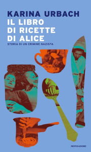 Title: Il libro di ricette di Alice, Author: Karina Urbach