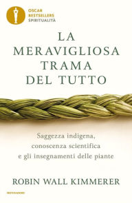 Title: La meravigliosa trama del tutto, Author: Robin Wall Kimmerer