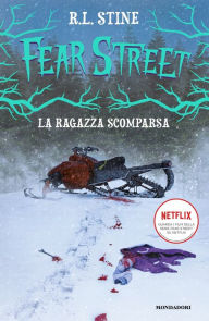 Title: Fear Street. La ragazza scomparsa, Author: R. L. Stine
