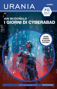 Title: I giorni di Cyberabad (Urania Jumbo), Author: Ian McDonald