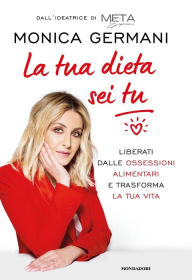 Title: La tua dieta sei tu, Author: Monica Germani