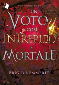 Title: Un voto così intrepido e mortale, Author: Brigid Kemmerer