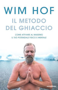 Title: Il metodo del ghiaccio, Author: Wim Hof