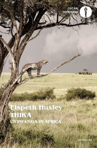 Title: Thika. Un'infanzia in Africa, Author: Elspeth Huxley