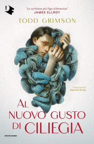 Title: Al nuovo gusto di ciliegia, Author: Todd Grimson