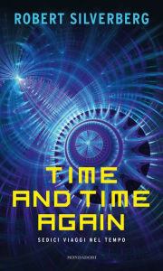 Title: Time and Time Again, Author: Robert Silverberg