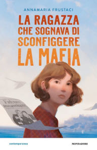 Title: La ragazza che sognava di sconfiggere la mafia, Author: Annamaria Frustaci