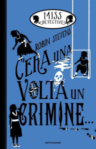 Title: C'era una volta un crimine..., Author: Robin Stevens