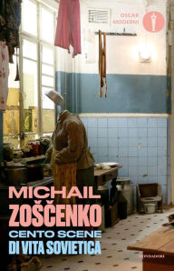 Title: Cento scene di vita sovietica, Author: Michail Zoscenko