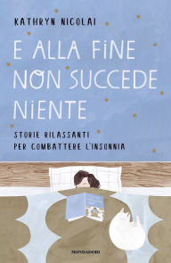 Title: E alla fine non succede niente, Author: Kathryn Nicolai