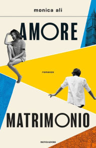 Title: Amore matrimonio, Author: Monica Ali