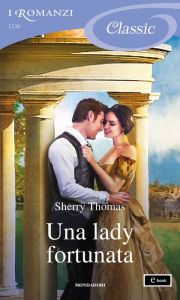 Title: Una lady fortunata (I Romanzi Classic), Author: Sherry Thomas