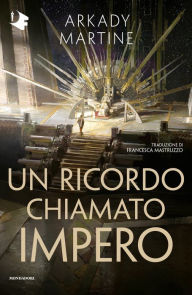 Title: Un ricordo chiamato impero, Author: Arkady Martine