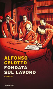 Title: Fondata sul lavoro, Author: Alfonso Celotto