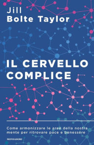 Title: Il cervello complice, Author: Jill Bolte Taylor