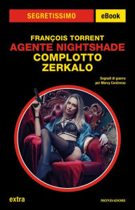 Title: Agente Nightshade. Complotto Zerkalo (Segretissimo), Author: François Torrent