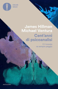 Title: Cent'anni di psicoanalisi, Author: James Hillman