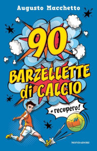 Title: 90 barzellette di calcio + recupero, Author: Augusto Macchetto