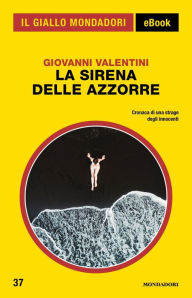 Title: La Sirena delle Azzorre (Il Giallo Mondadori), Author: Giovanni Valentini