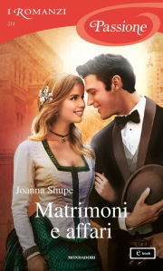Title: Matrimoni e affari (I Romanzi Passione), Author: Joanna Shupe