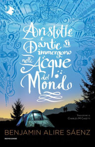 Title: Aristotle e Dante si immergono nelle acque del mondo, Author: Benjamin Alire Sáenz