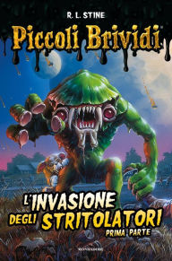 Title: L'invasione degli stritolatori - vol. I, Author: R. L. Stine
