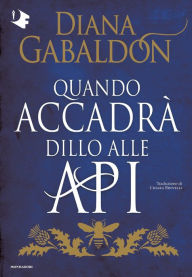 Title: Quando accadrà dillo alle api, Author: Diana Gabaldon