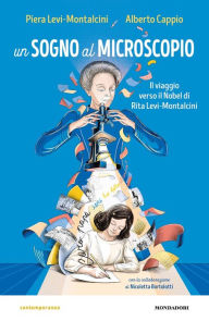 Title: Un sogno al microscopio. Il viaggio verso il Nobel di Rita Levi-Montalcini, Author: Piera Levi-Montalcini