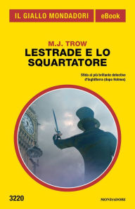 Title: Lestrade e lo Squartatore (Il Giallo Mondadori), Author: M. J. Trow