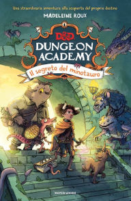 Title: D&D. Dungeon Academy. Il segreto del minotauro, Author: Madeleine Roux