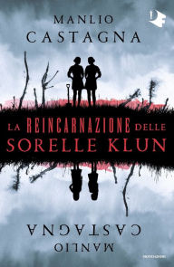 Title: La reincarnazione delle sorelle Klun, Author: Manlio Castagna