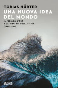 Title: Una nuova idea del mondo, Author: Tobias Hurter