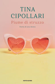 Title: Piume di struzzo, Author: Tina Cipollari