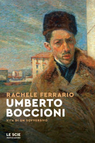 Title: Umberto Boccioni, Author: Rachele Ferrario