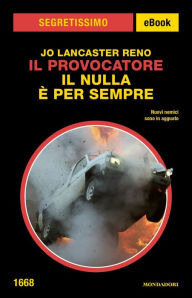 Title: Il Provocatore. Il nulla è per sempre (Segretissimo), Author: Jo Lancaster Reno