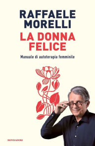 Title: La donna felice, Author: Raffaele Morelli