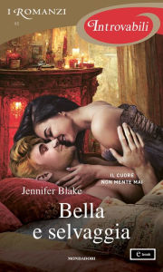 Title: Bella e selvaggia (I Romanzi Introvabili), Author: Jennifer Blake