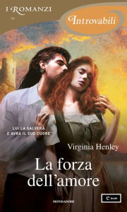 Title: La forza dell'amore (I Romanzi Introvabili), Author: Virginia Henley