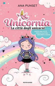 Title: Unicornia. La città degli unicorni, Author: Ana Punset