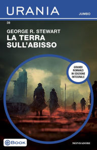 Title: La terra sull'abisso (Urania Jumbo), Author: George R. Stewart